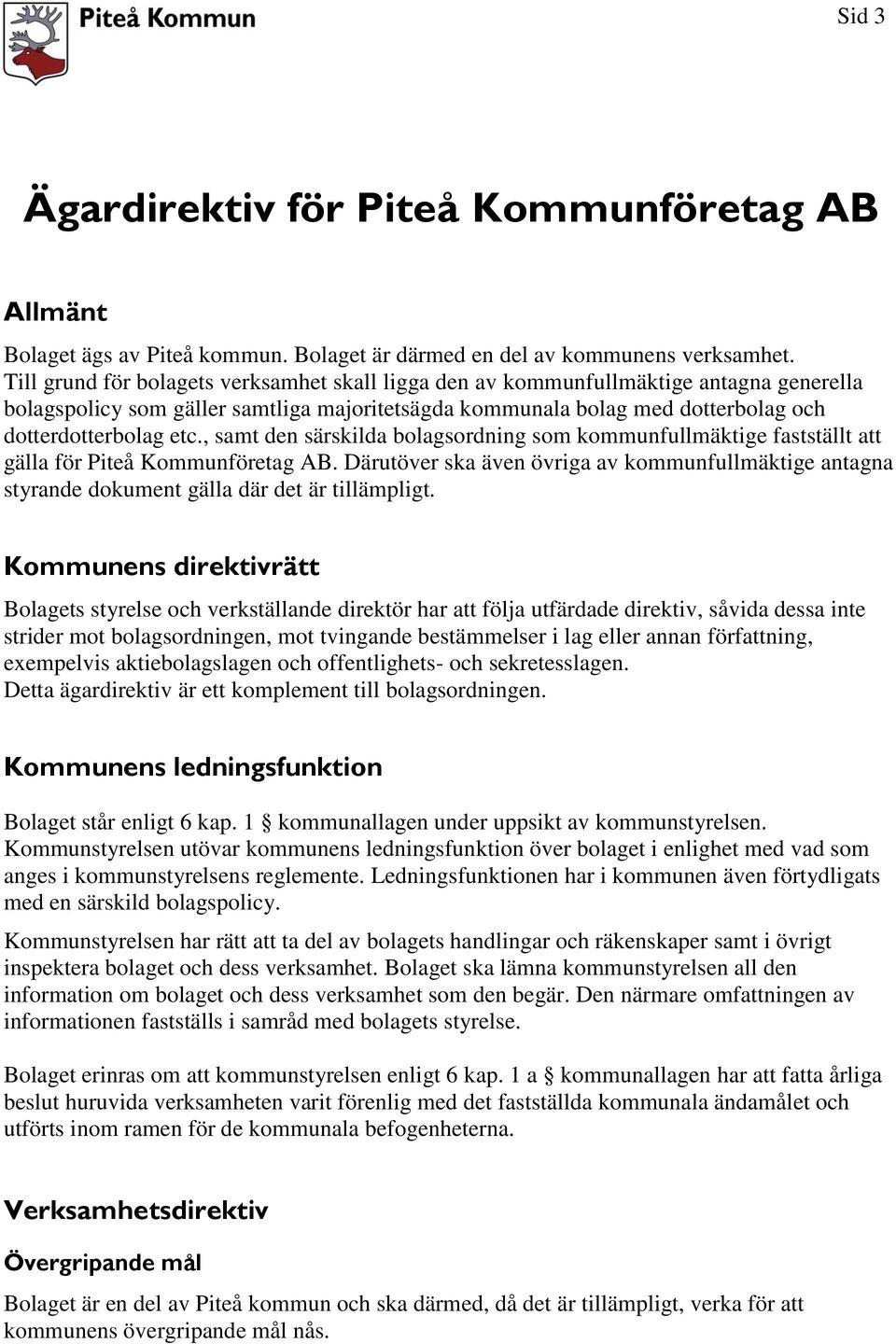 , samt den särskilda bolagsordning som kommunfullmäktige fastställt att gälla för Piteå Kommunföretag AB.