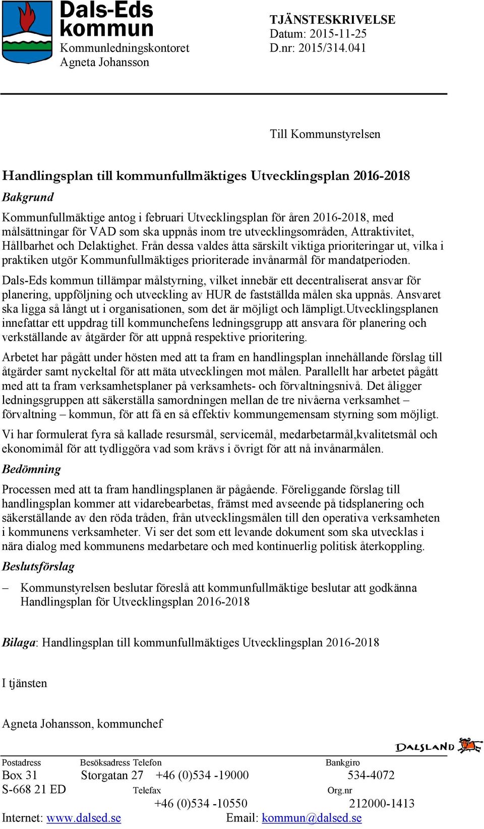 målsättningar för VAD som ska uppnås inom tre utvecklingsområden, Attraktivitet, Hållbarhet och Delaktighet.