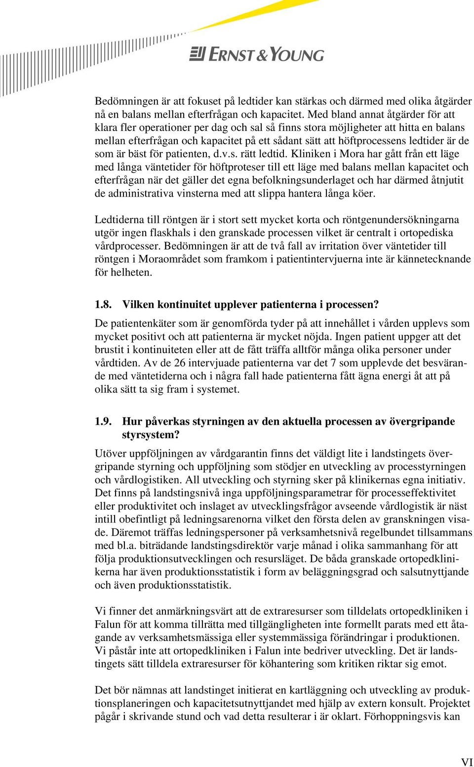 är de som är bäst för patienten, d.v.s. rätt ledtid.