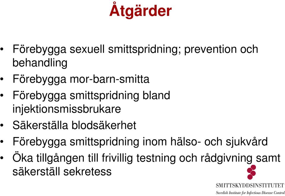 injektionsmissbrukare Säkerställa blodsäkerhet Förebygga smittspridning