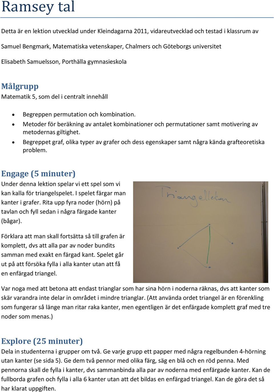 Metoder för beräkning av antalet kombinationer och permutationer samt motivering av metodernas giltighet.