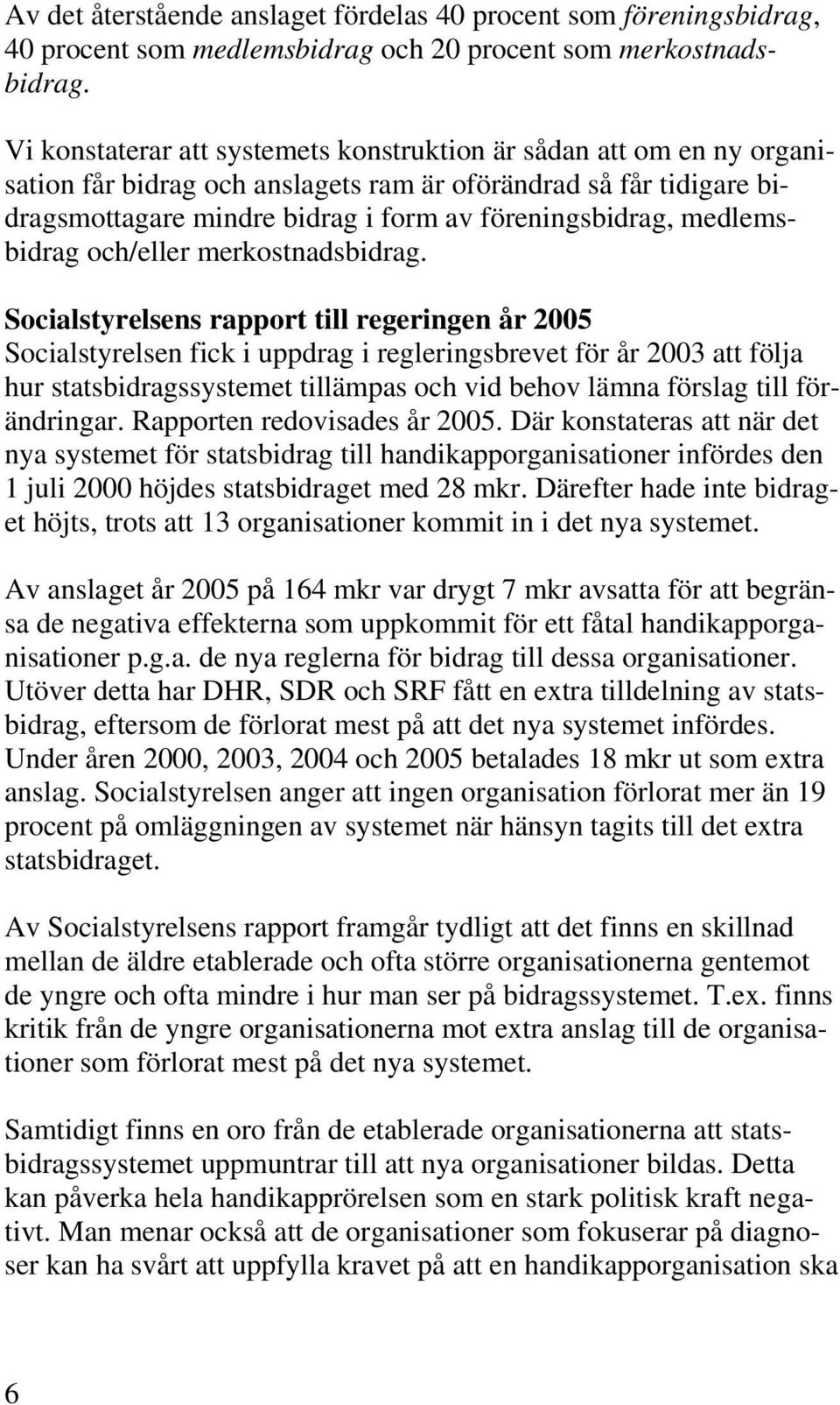 medlemsbidrag och/eller merkostnadsbidrag.