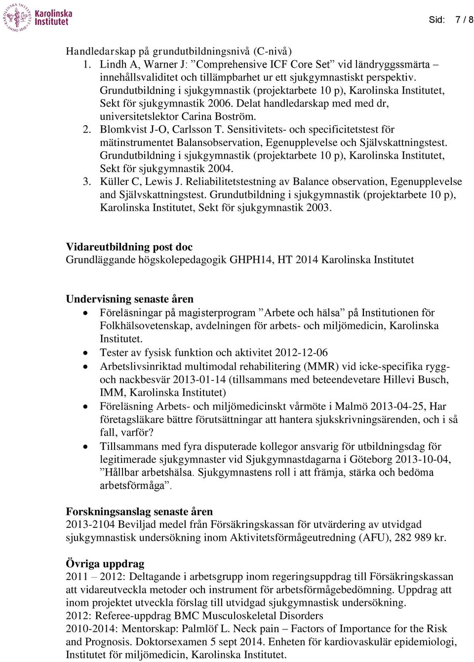 Sensitivitets- och specificitetstest för mätinstrumentet Balansobservation, Egenupplevelse och Självskattningstest.