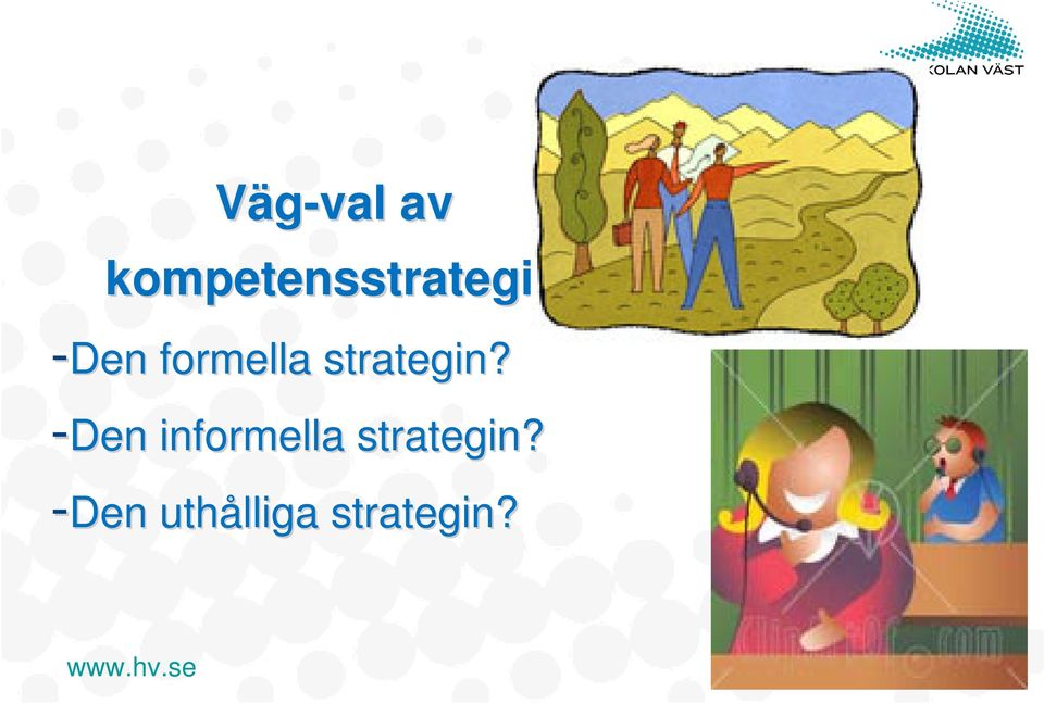 -Den Den informella strategin?