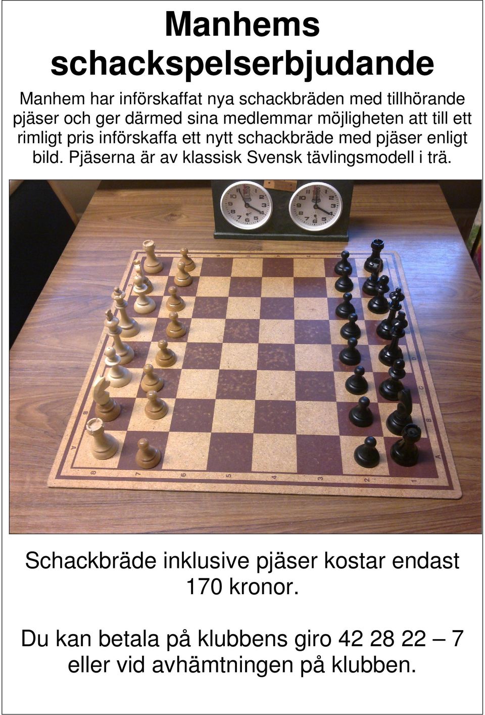 pjäser enligt bild. Pjäserna är av klassisk Svensk tävlingsmodell i trä.