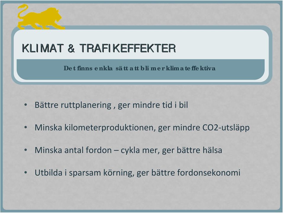 kilometerproduktionen, ger mindre CO2 utsläpp Minska antal fordon