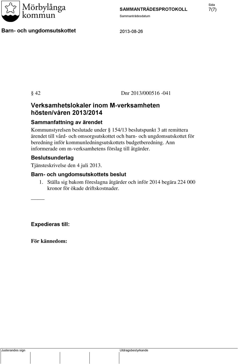 beredning inför kommunledningsutskottets budgetberedning. Ann informerade om m-verksamhetens förslag till åtgärder.