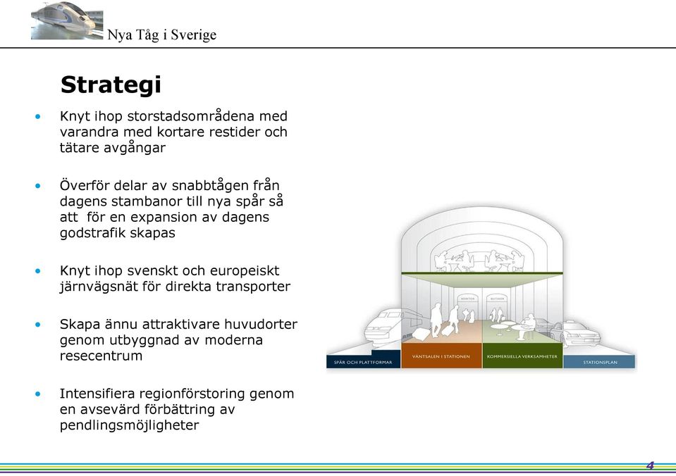 svenskt och europeiskt järnvägsnät för direkta transporter Skapa ännu attraktivare huvudorter genom