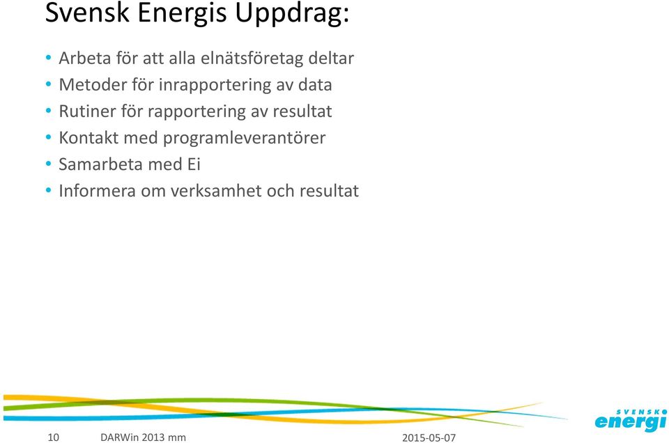 Rutiner för rapportering av resultat Kontakt med