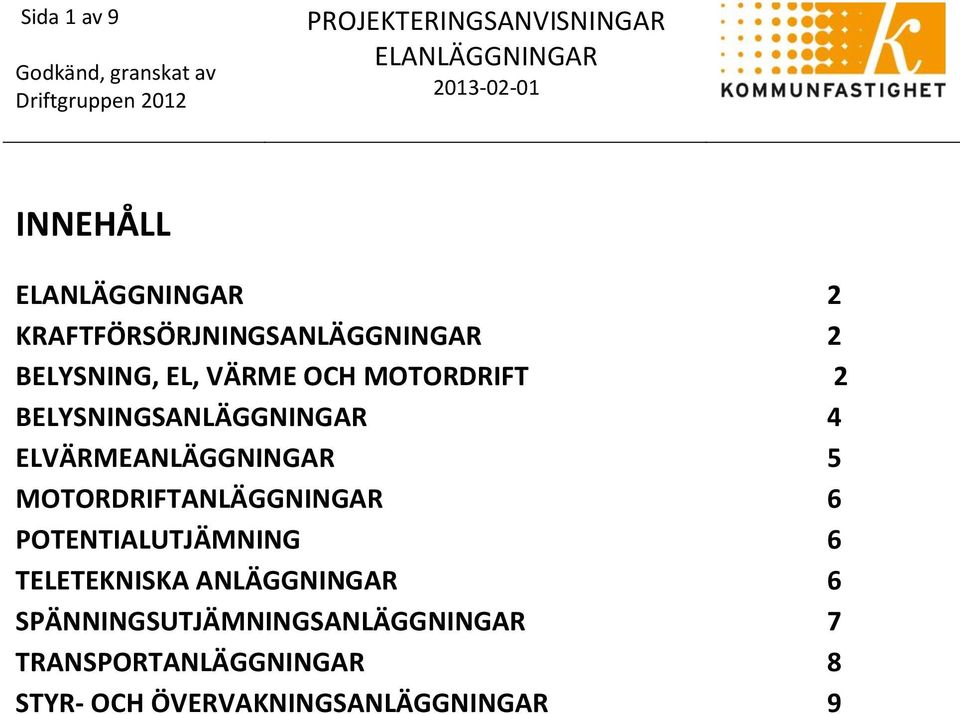 MOTORDRIFTANLÄGGNINGAR 6 POTENTIALUTJÄMNING 6 TELETEKNISKA ANLÄGGNINGAR 6