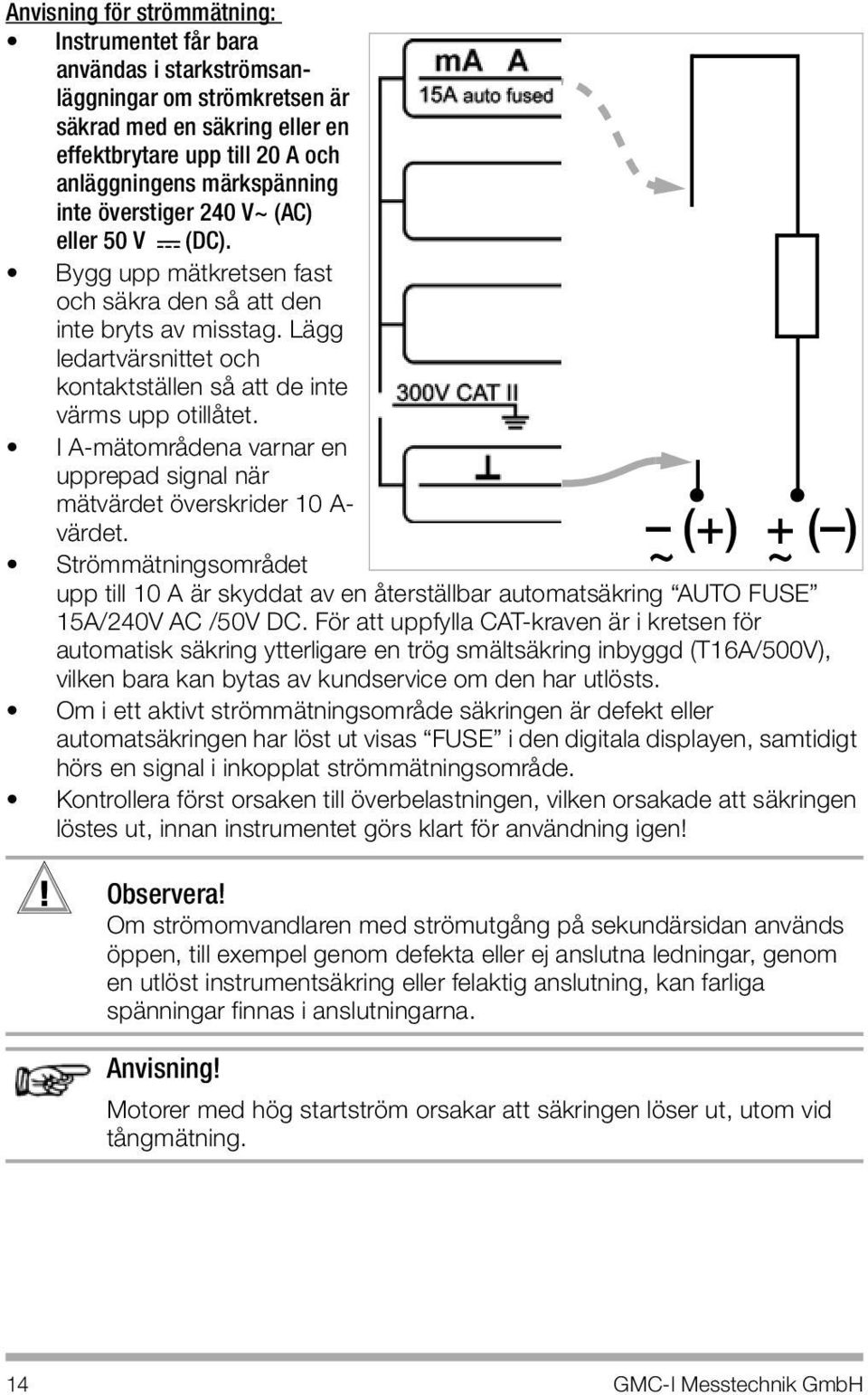 I A-mätområdena varnar en upprepad signal när mätvärdet överskrider 10 A- värdet.