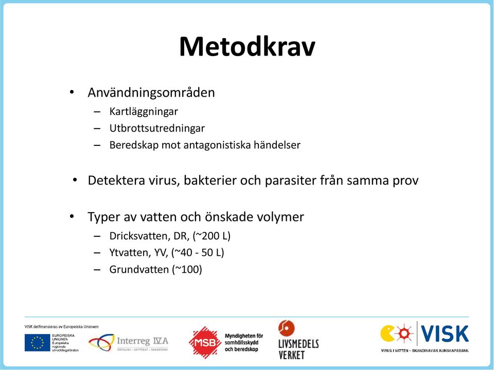 och parasiter från samma prov Typer av vatten och önskade volymer