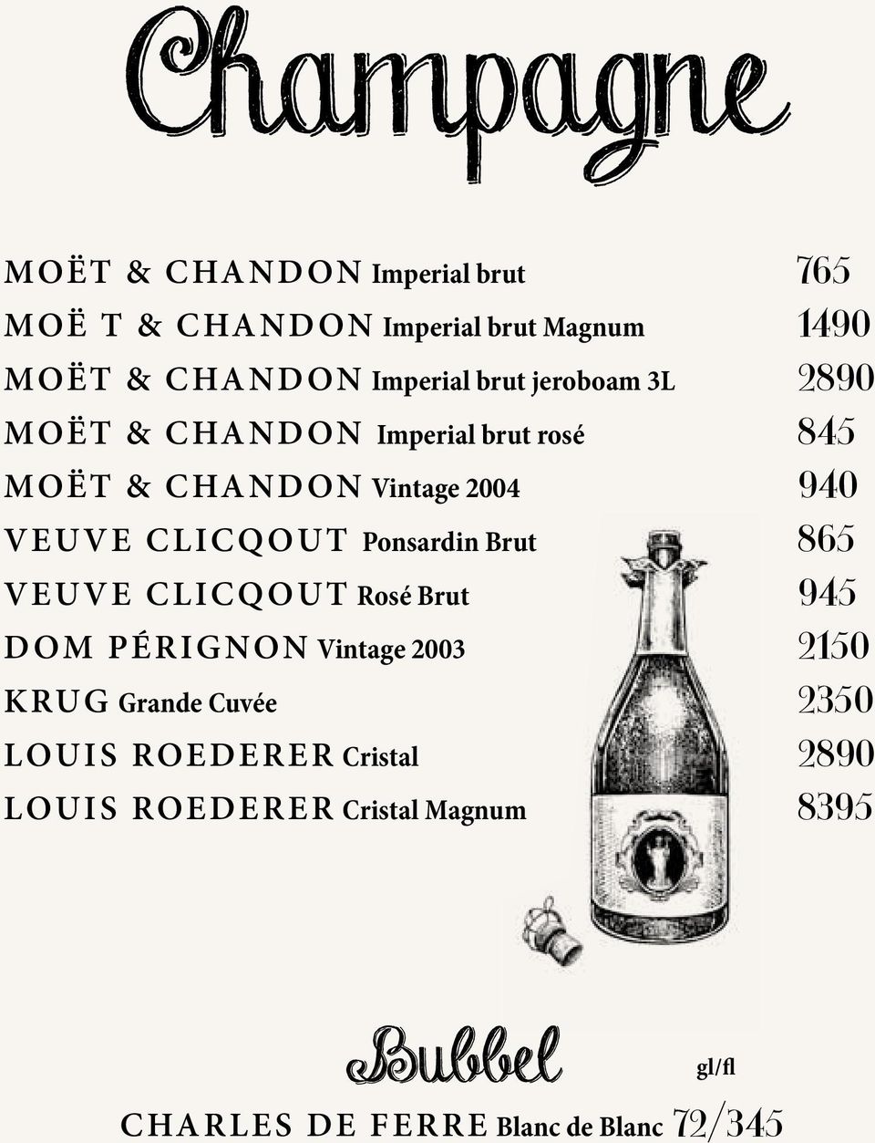 Clicqout Ponsardin Brut 865 Veuve Clicqout Rosé Brut 945 Dom Pérignon Vintage 2003 2150 Krug Grande Cuvée