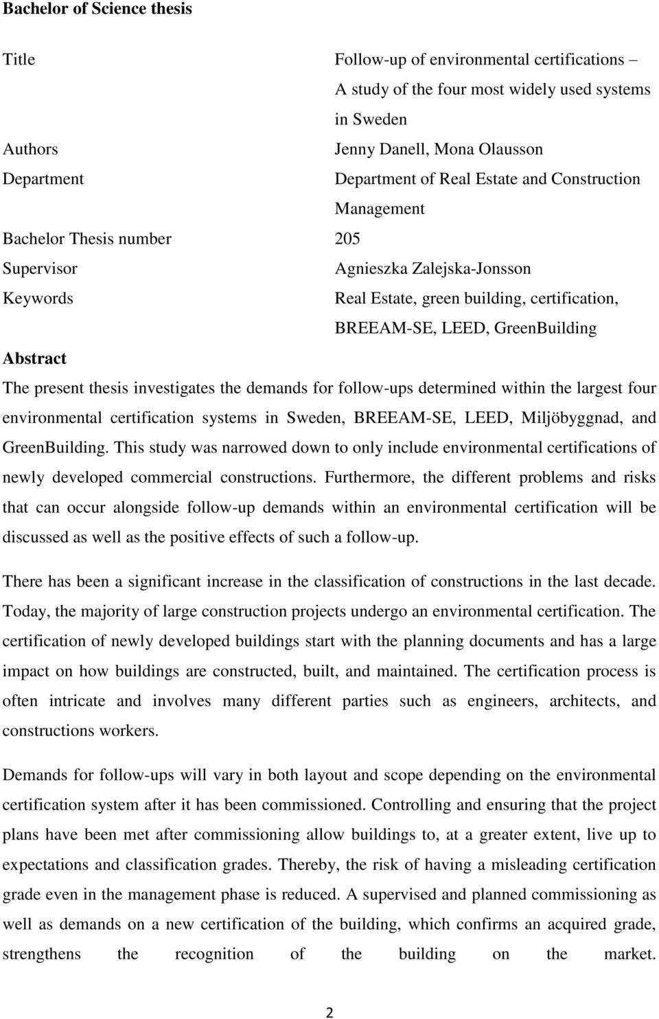 present thesis investigates the demands for follow-ups determined within the largest four environmental certification systems in Sweden, BREEAM-SE, LEED, Miljöbyggnad, and GreenBuilding.