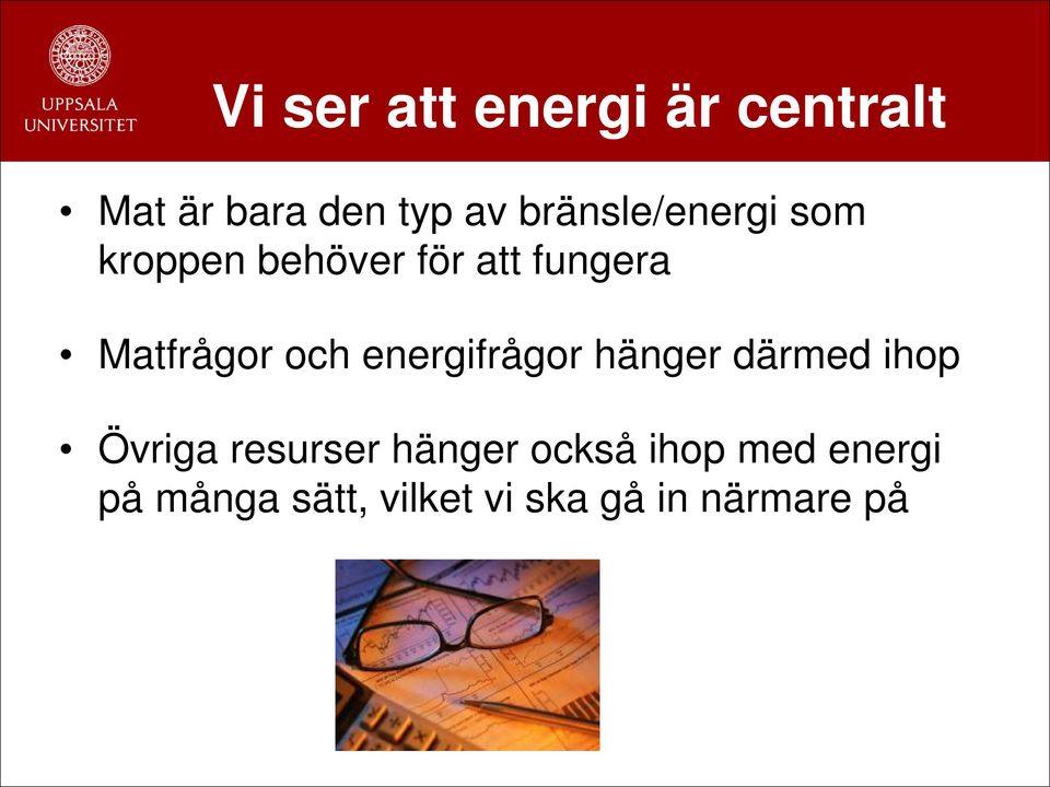 Matfrågor och energifrågor hänger därmed ihop Övriga