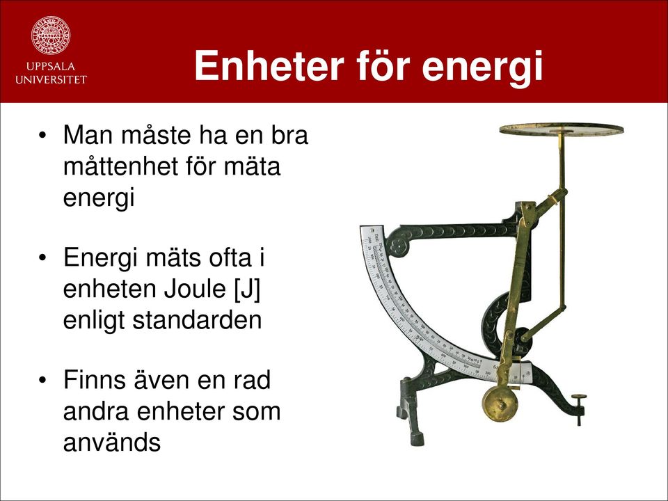 ofta i enheten Joule [J] enligt