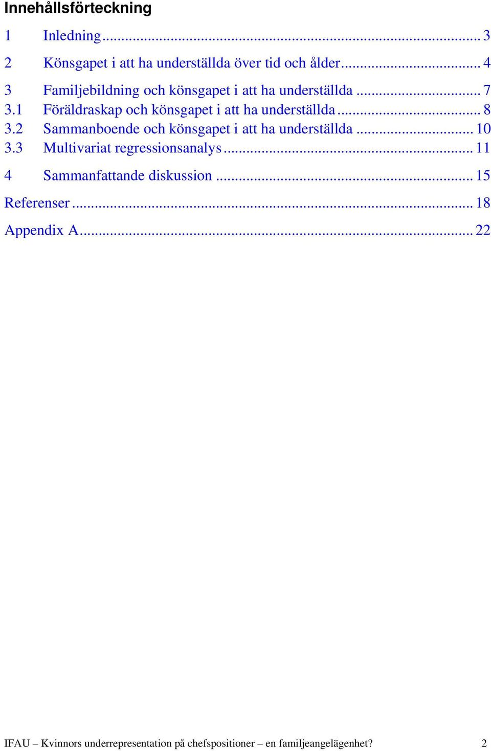 1 Föräldraskap och könsgapet i att ha underställda... 8 3.2 Sammanboende och könsgapet i att ha underställda... 10 3.