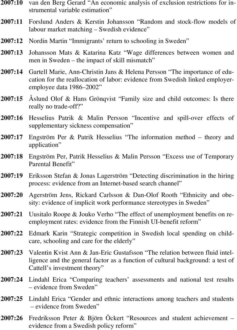 skill mismatch 2007:14 Gartell Marie, Ann-Christin Jans & Helena Persson The importance of education for the reallocation of labor: evidence from Swedish linked employeremployee data 1986 2002