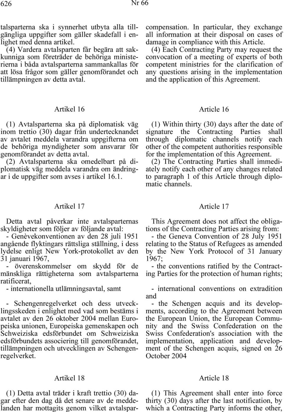 avtal. compensation. In particular, they exchange all information at their disposal on cases of damage in compliance with this Article.