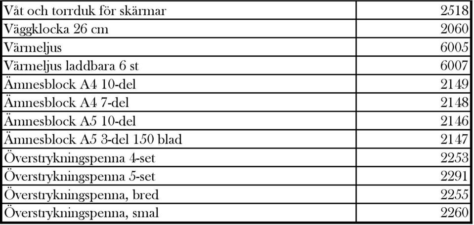 10-del 2146 Ämnesblock A5 3-del 150 blad 2147 Överstrykningspenna 4-set 2253