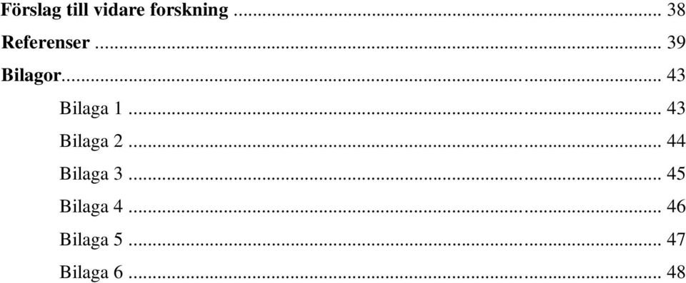 .. 43 Bilaga 1... 43 Bilaga 2.