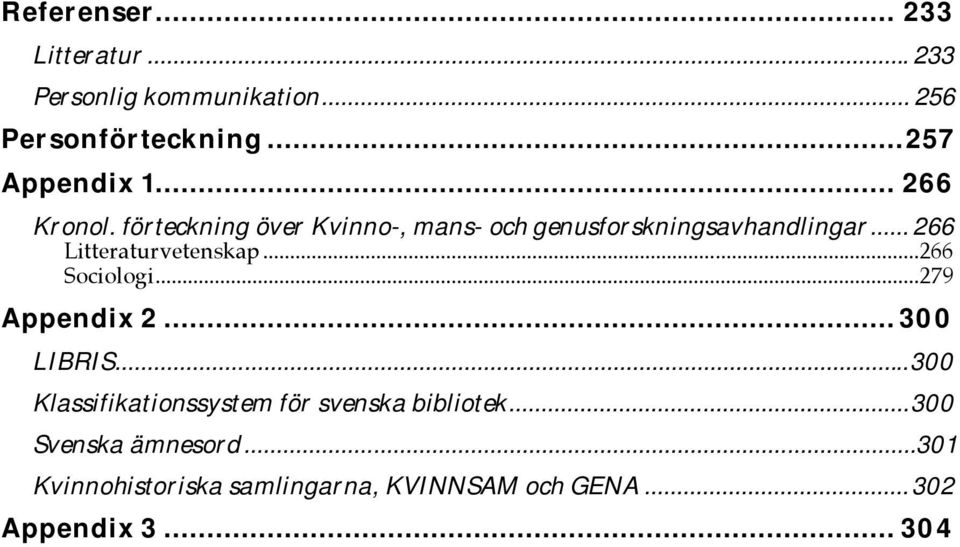 .. 266 Litteraturvetenskap...266 Sociologi...279 Appendix 2... 300 LIBRIS.