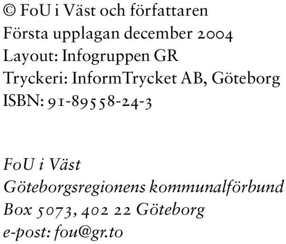 Göteborg ISBN: 91-89558-24-3 FoU i Väst