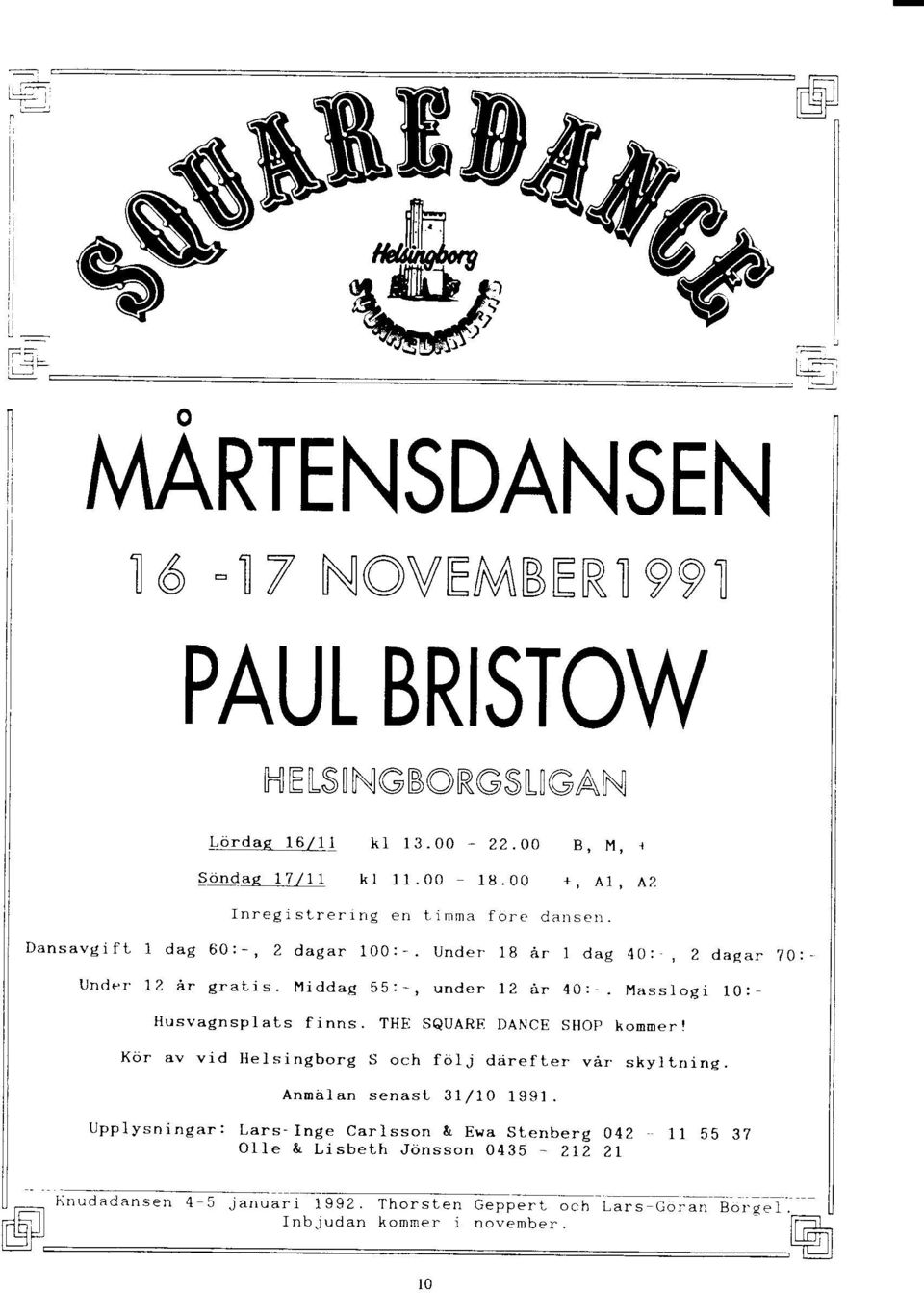 oo +,A1,A2 tnregislrering en t.imna fore dansen I 100:-. Under 18 Ar I dag 40:, 2 dasar Z0:- j I 1 ttnclet'12 Ar gralis. Middag b5:-, under l2 Ar 4O: Masslogi l0: I j "usvagnsplals finns.