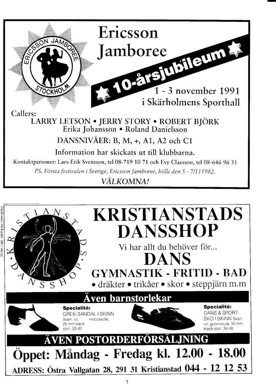 Forsttt festiualen isuerige,.ericsson Jamboree, bolls den.t - 7/111982. VALKOMNA! KRISTIANSTADS DANSSHOP Vi har allt du behover for... DANS GYMNASTIK. FRITID. BAD o drdkter r trik6er o skor.