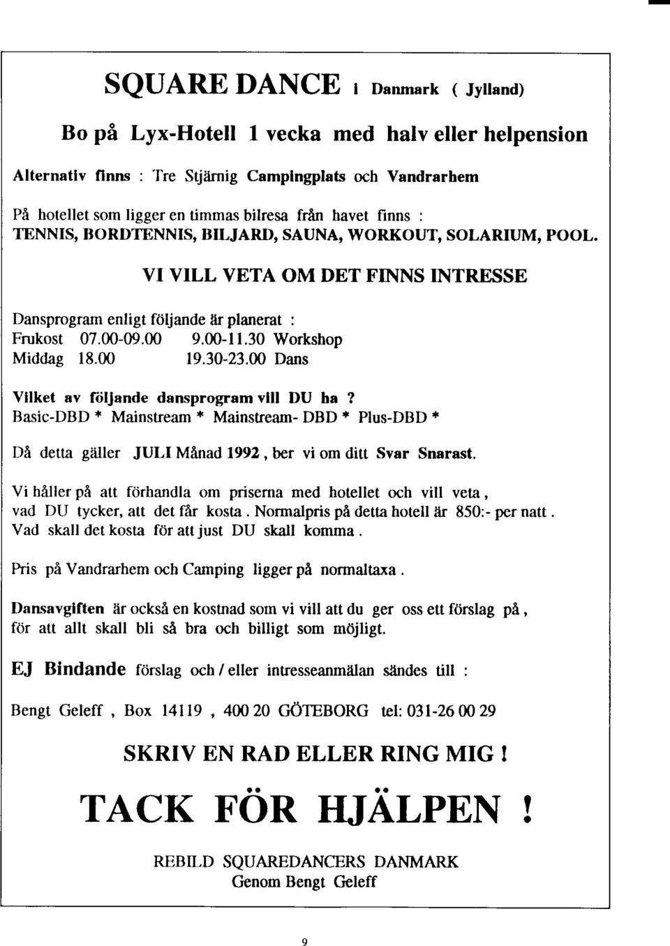 00 19.30-23.00 Dans Vllket av fti[ande dansprogram vlll DU ha? Basic-DBD * Mainstream * Mainstream- DBD I Plus-DBD * Dl detta giiller JULI Minad 1992,&r vi om ditt Svar Snarast.