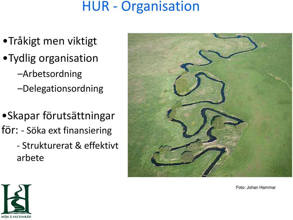 Skapar förutsättningar för: - Söka ext