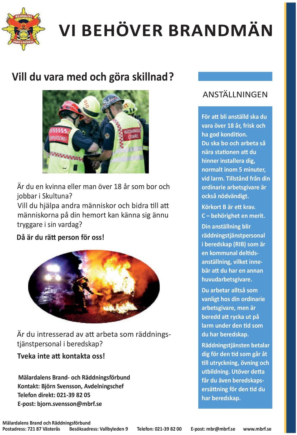 Är du intresserad av att arbeta som räddningstjänstpersonal i beredskap? Tveka inte att kontakta oss!