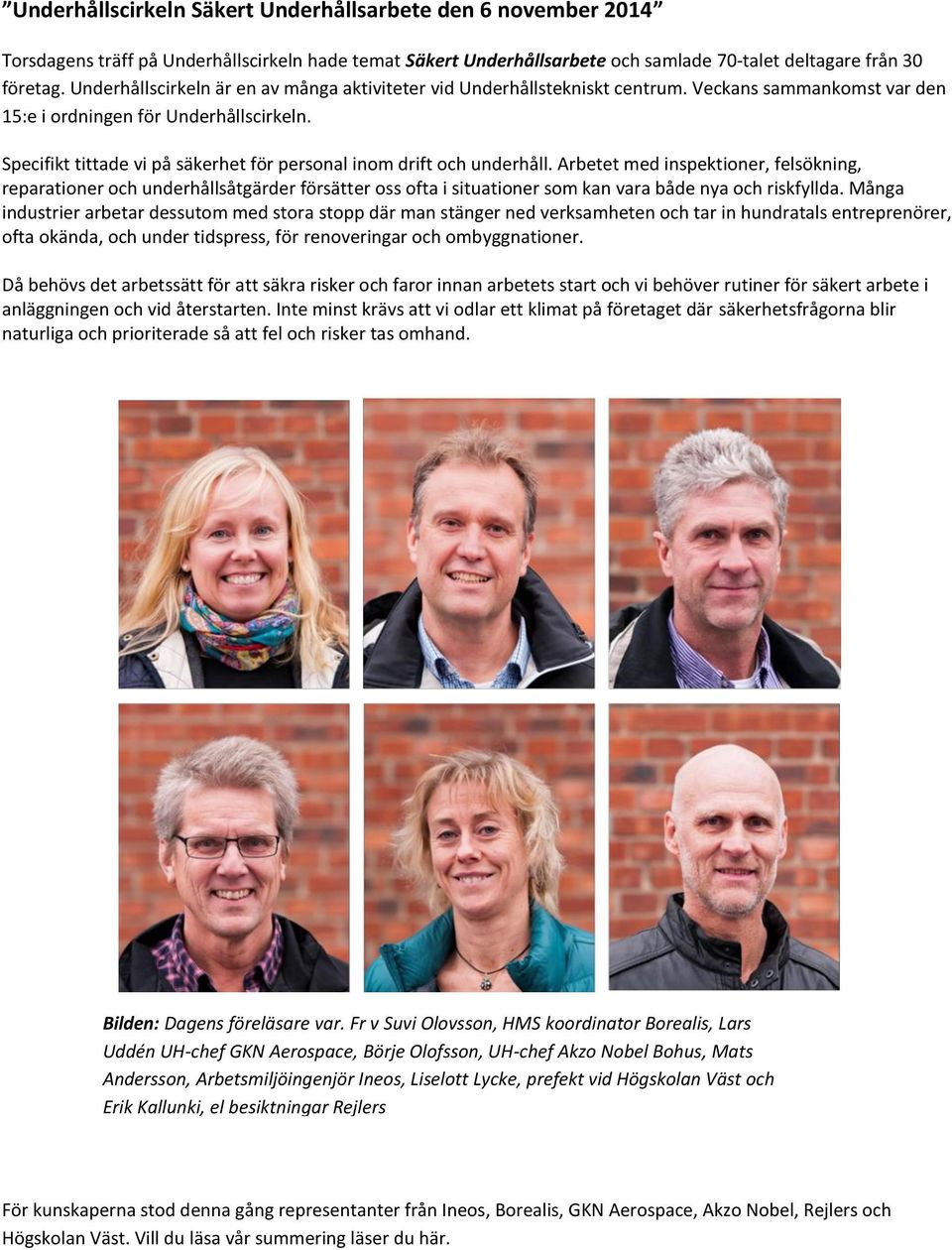 Specifikt tittade vi på säkerhet för persnal inm drift ch underhåll.