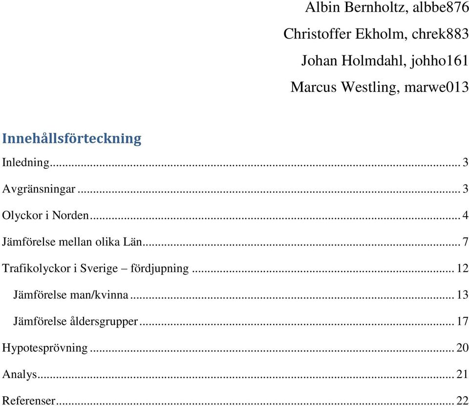 .. 4 Jämförelse mellan olika Län... 7 Trafikolyckor i Sverige fördjupning.