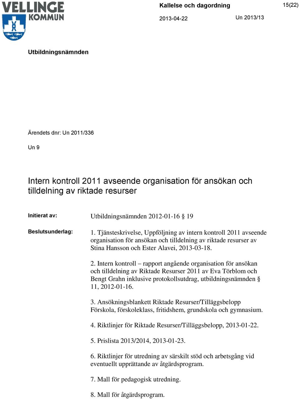 11 avseende organisation för ansökan och tilldelning av riktade resurser av Stina Hansson och Ester Alavei, 20