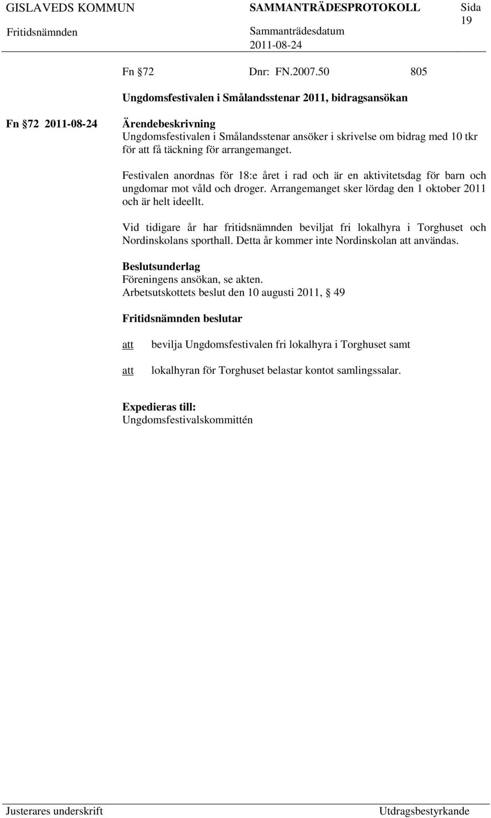 Festivalen anordnas för 18:e året i rad och är en aktivitetsdag för barn och ungdomar mot våld och droger. Arrangemanget sker lördag den 1 oktober 2011 och är helt ideellt.