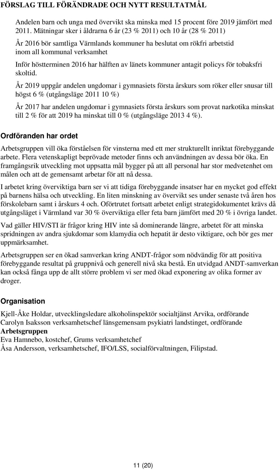 hälften av länets kommuner antagit policys för tobaksfri skoltid.