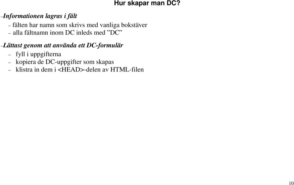 DC inleds med DC Lättast genom att använda ett DC-formulär fyll i