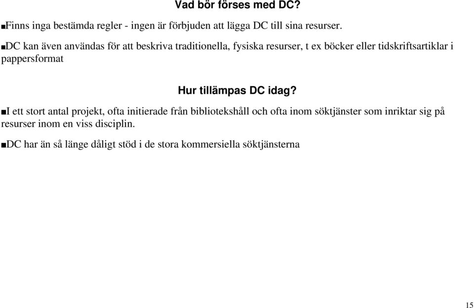 pappersformat Hur tillämpas DC idag?