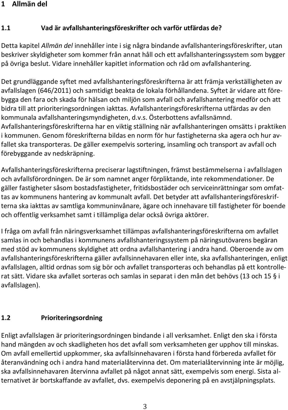 övriga beslut. Vidare innehåller kapitlet information och råd om avfallshantering.