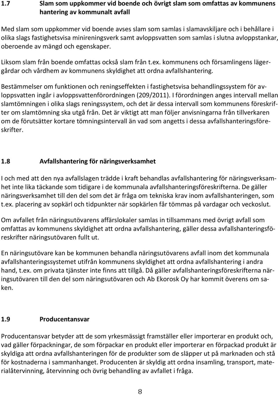 kommunens och församlingens lägergårdar och vårdhem av kommunens skyldighet att ordna avfallshantering.