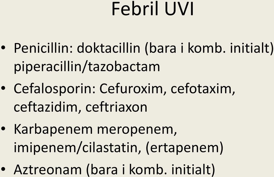 Cefuroxim, cefotaxim, ceftazidim, ceftriaxon Karbapenem