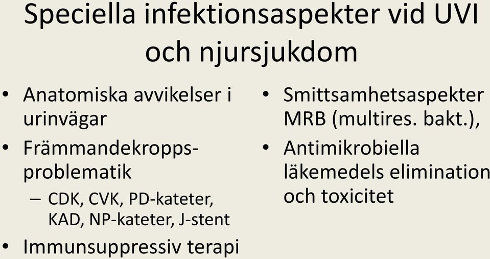 PD-kateter, KAD, NP-kateter, J-stent Immunsuppressiv terapi