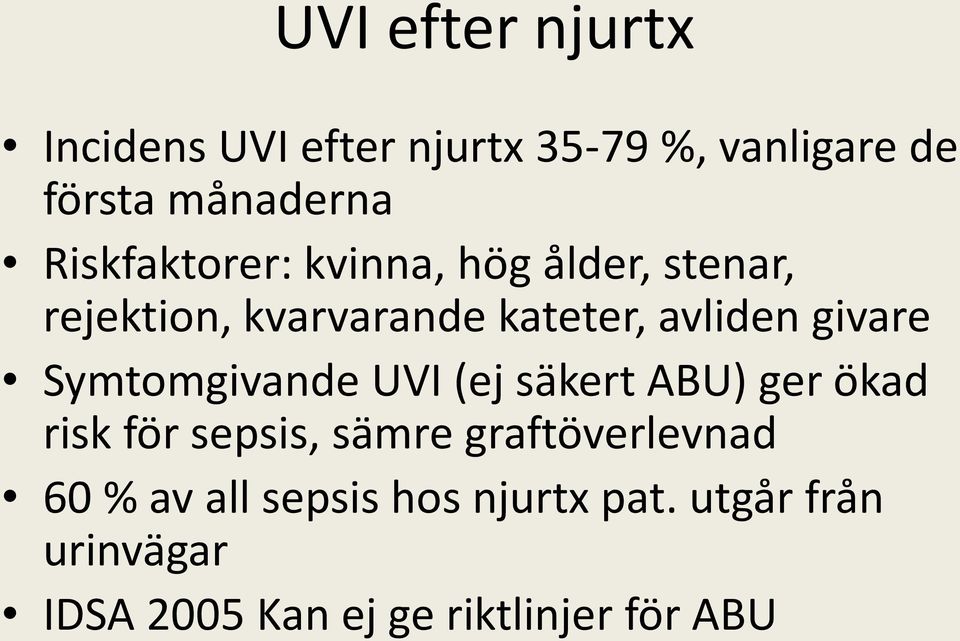 givare Symtomgivande UVI (ej säkert ABU) ger ökad risk för sepsis, sämre