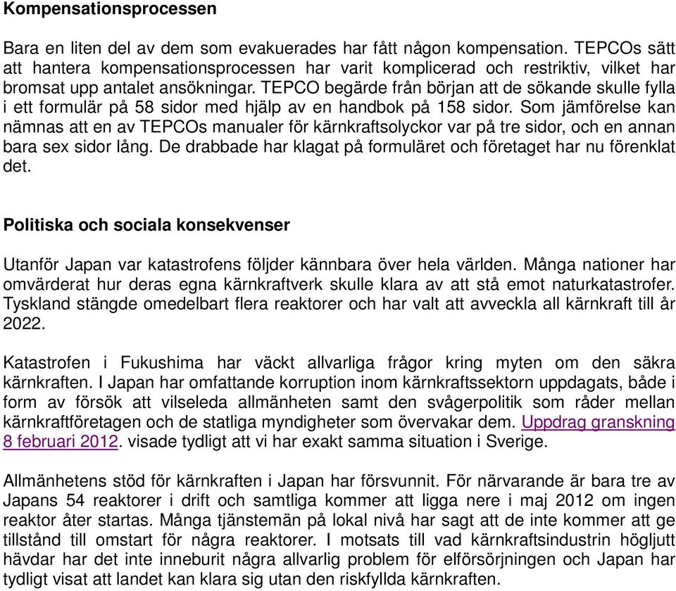 TEPCO begärde från början att de sökande skulle fylla i ett formulär på 58 sidor med hjälp av en handbok på 158 sidor.