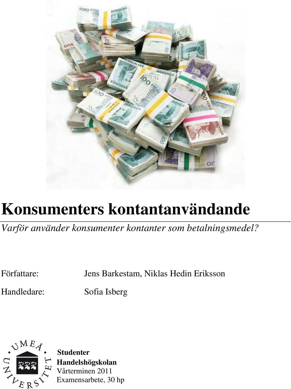 Författare: Handledare: Jens Barkestam, Niklas Hedin