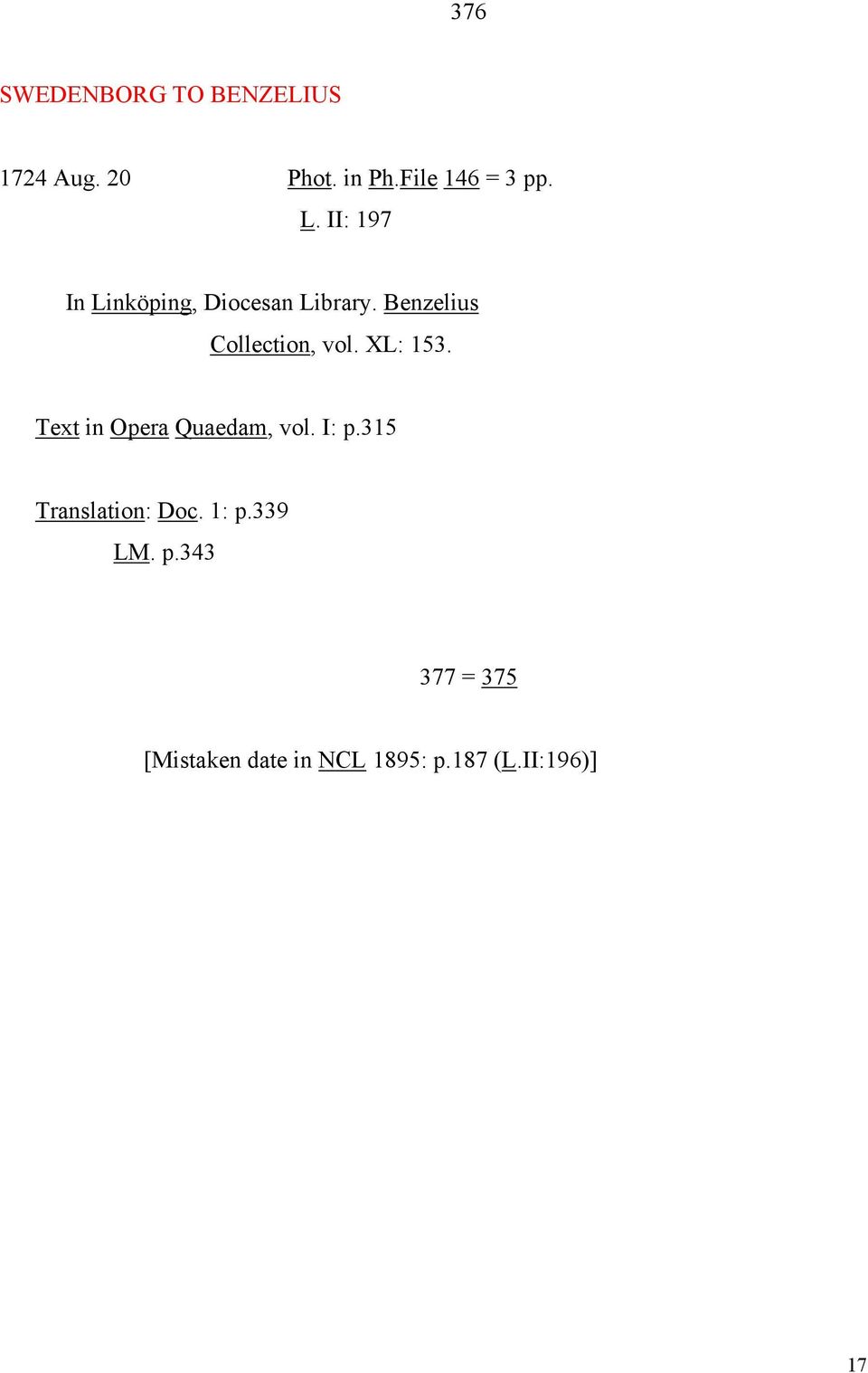 XL: 153. Text in Opera Quaedam, vol. I: p.315 Translation: Doc. 1: p.