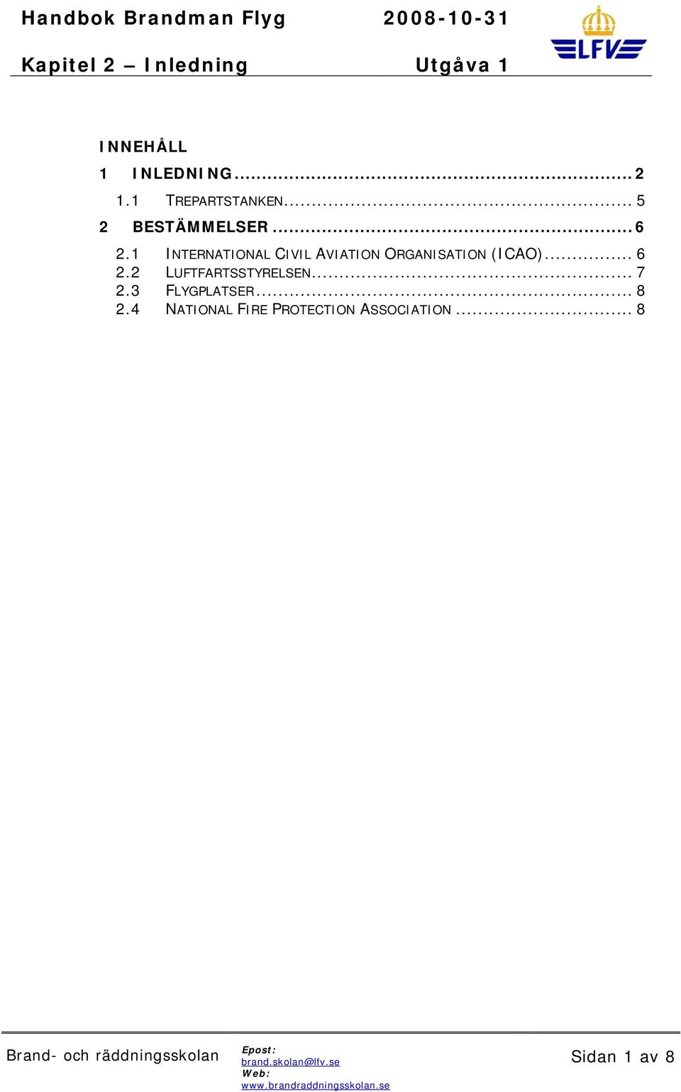 1 INTERNATIONAL CIVIL AVIATION ORGANISATION (ICAO)... 6 2.