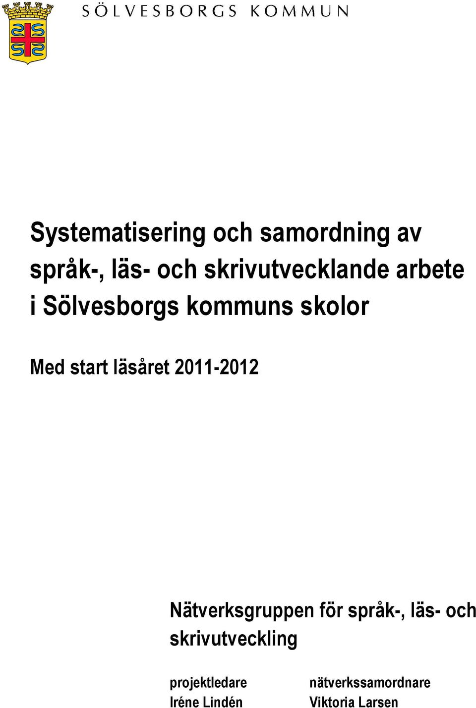 start läsåret 2011-2012 Nätverksgruppen för språk-, läs- och