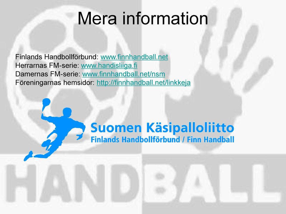 handisliiga.fi Damernas FM-serie: www.finnhandball.